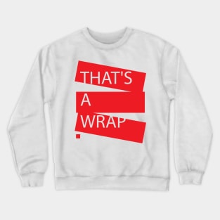 "THAT'S A WRAP" Trendy T-shirt Crewneck Sweatshirt